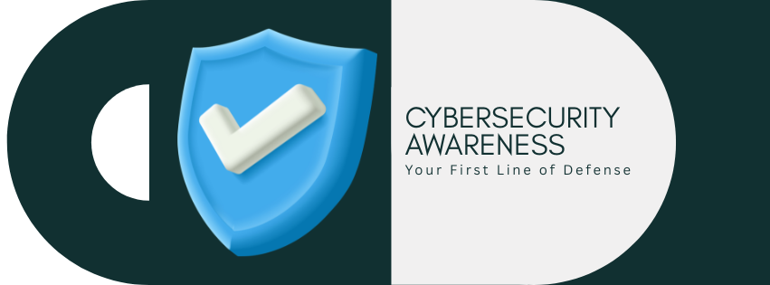 Cybersecurity Awareness : Your First Line of Defense 2026